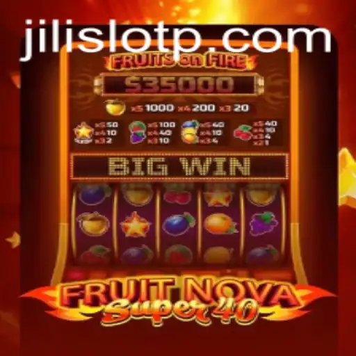 Exploring FruitNovaSuper40 and the Thrilling World of Jili Slot