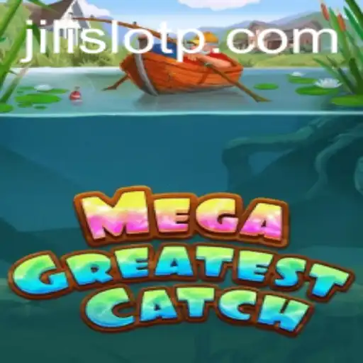 MegaGreatestCatch: Dive into the Exciting World of Jili Slot Game