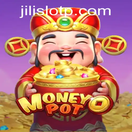 MoneyPot: The Ultimate Jili Slot Experience