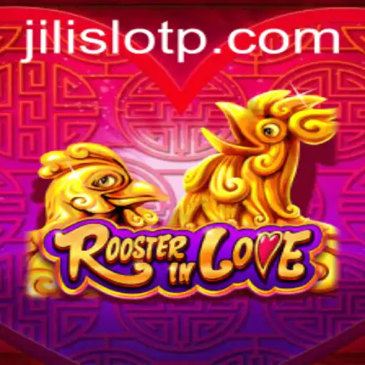 RoosterInLove: A Delightful Adventure in the World of Jili Slot